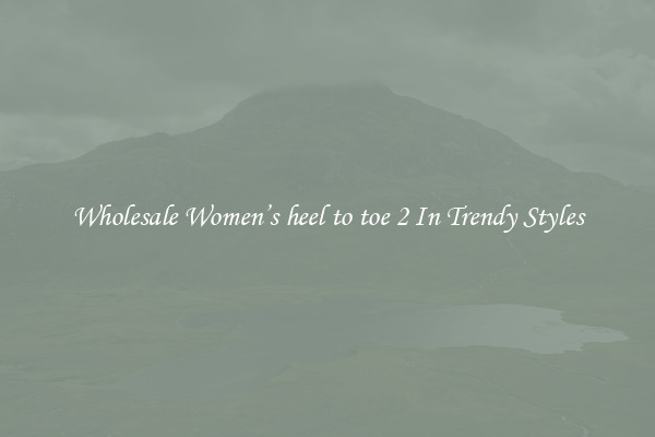 Wholesale Women’s heel to toe 2 In Trendy Styles