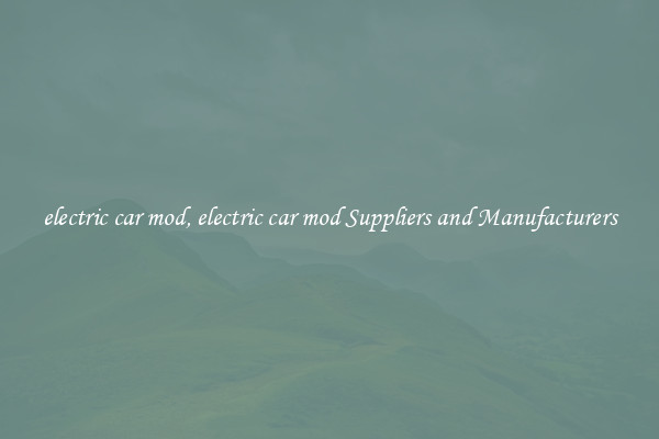 electric car mod, electric car mod Suppliers and Manufacturers