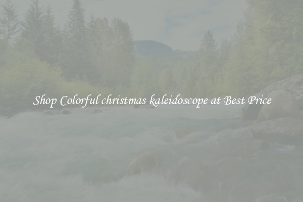 Shop Colorful christmas kaleidoscope at Best Price