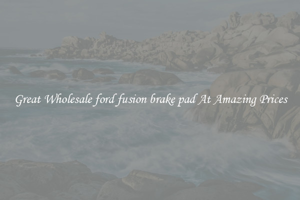 Great Wholesale ford fusion brake pad At Amazing Prices
