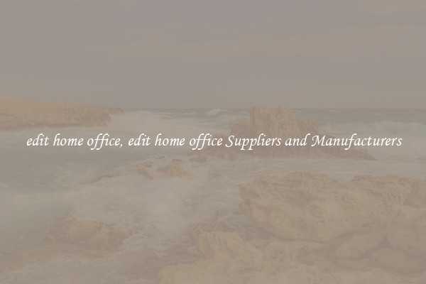 edit home office, edit home office Suppliers and Manufacturers