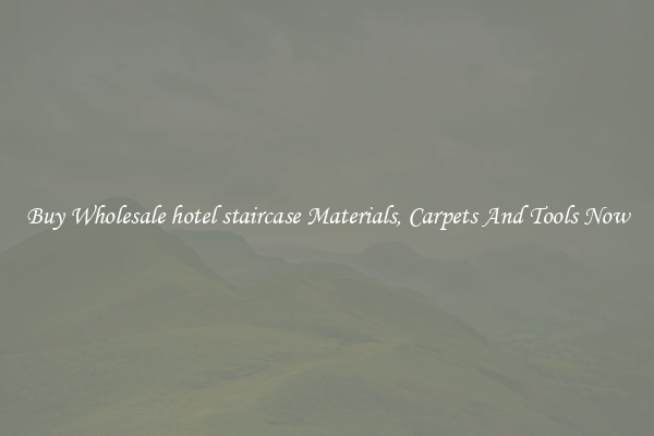 Buy Wholesale hotel staircase Materials, Carpets And Tools Now