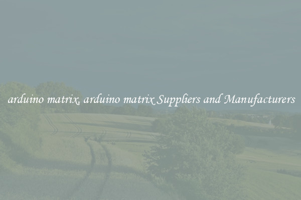 arduino matrix, arduino matrix Suppliers and Manufacturers