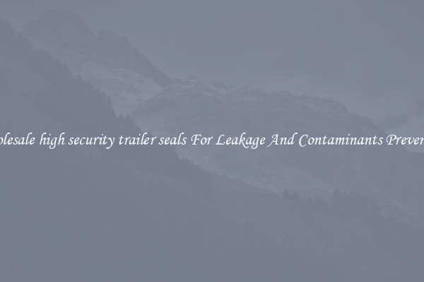 Wholesale high security trailer seals For Leakage And Contaminants Prevention