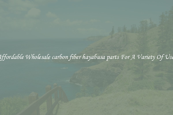 Affordable Wholesale carbon fiber hayabusa parts For A Variety Of Uses