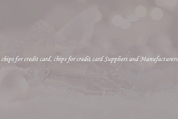 chips for credit card, chips for credit card Suppliers and Manufacturers