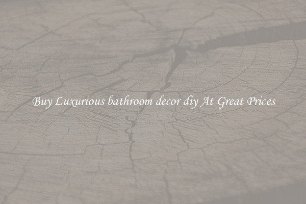 Buy Luxurious bathroom decor diy At Great Prices