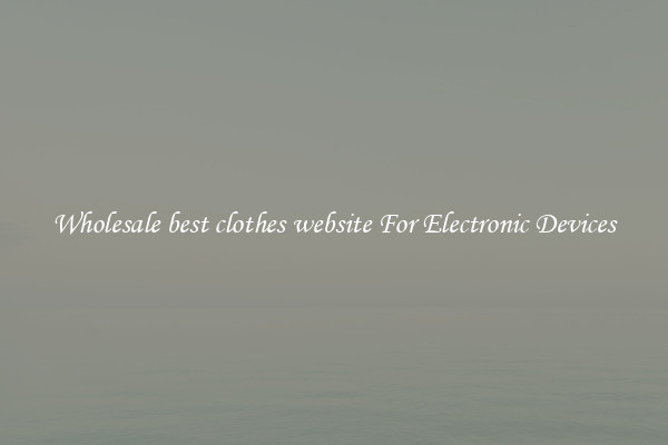 Wholesale best clothes website For Electronic Devices