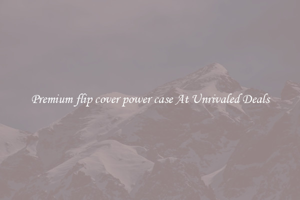 Premium flip cover power case At Unrivaled Deals
