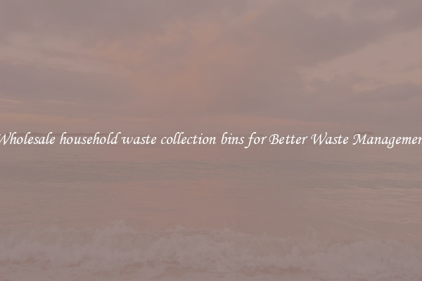 Wholesale household waste collection bins for Better Waste Management
