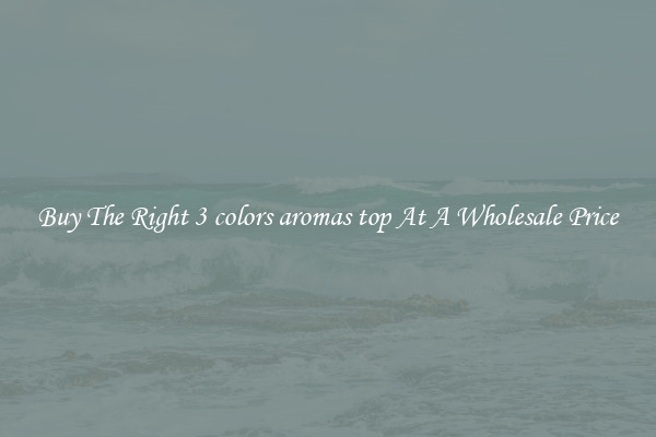 Buy The Right 3 colors aromas top At A Wholesale Price