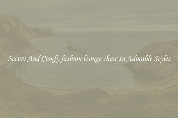 Secure And Comfy fashion lounge chair In Adorable Styles