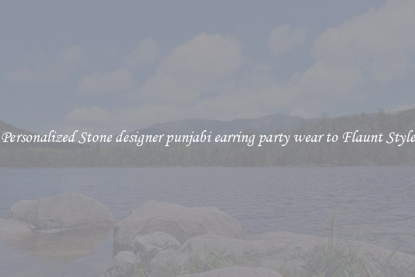 Personalized Stone designer punjabi earring party wear to Flaunt Style