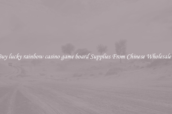 Buy lucky rainbow casino game board Supplies From Chinese Wholesalers