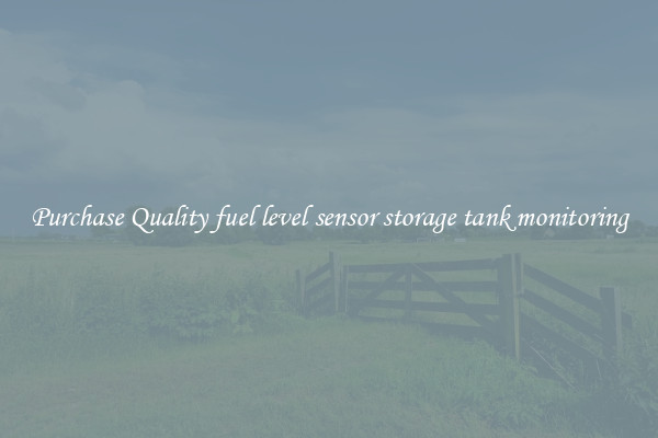 Purchase Quality fuel level sensor storage tank monitoring