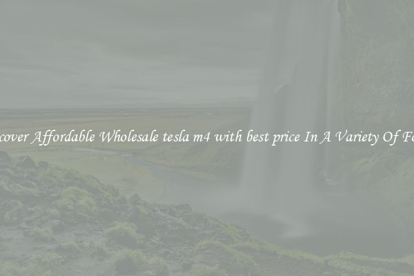 Discover Affordable Wholesale tesla m4 with best price In A Variety Of Forms