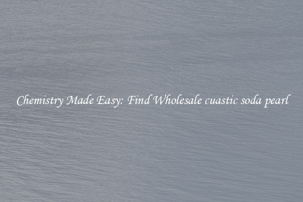 Chemistry Made Easy: Find Wholesale cuastic soda pearl