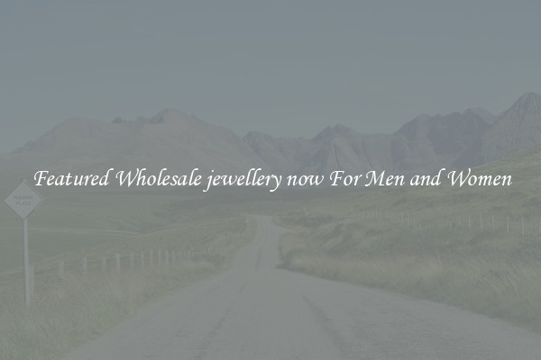 Featured Wholesale jewellery now For Men and Women