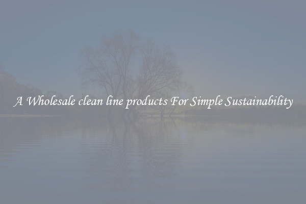  A Wholesale clean line products For Simple Sustainability 