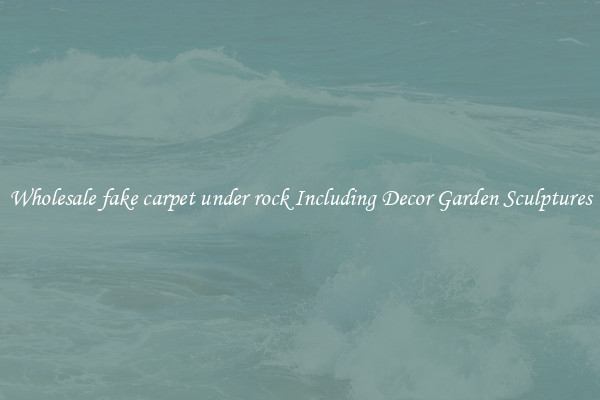 Wholesale fake carpet under rock Including Decor Garden Sculptures