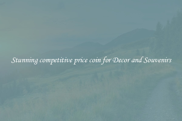 Stunning competitive price coin for Decor and Souvenirs