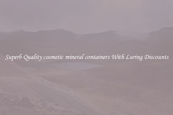 Superb Quality cosmetic mineral containers With Luring Discounts
