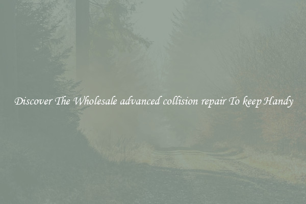 Discover The Wholesale advanced collision repair To keep Handy