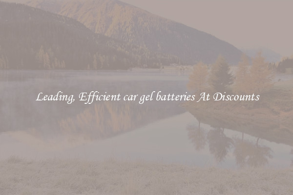 Leading, Efficient car gel batteries At Discounts