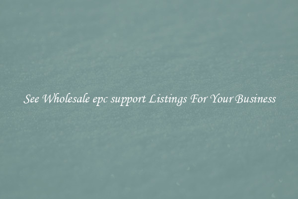 See Wholesale epc support Listings For Your Business