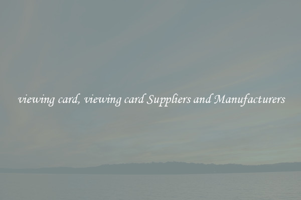 viewing card, viewing card Suppliers and Manufacturers