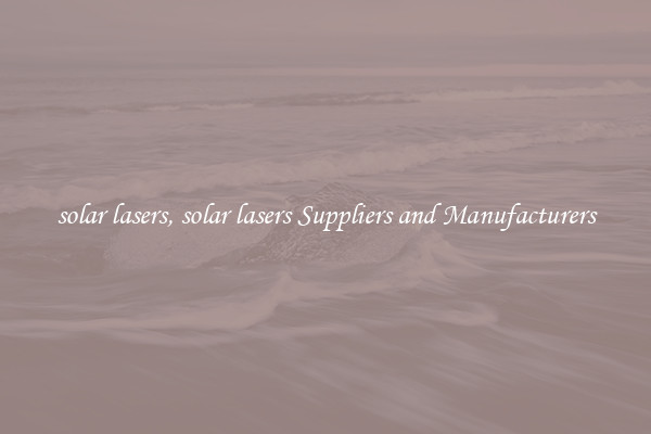 solar lasers, solar lasers Suppliers and Manufacturers