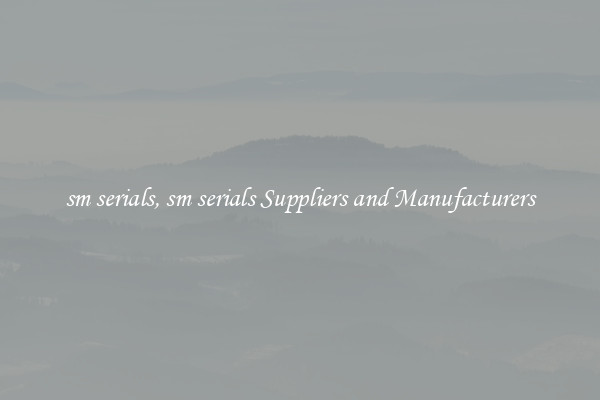 sm serials, sm serials Suppliers and Manufacturers