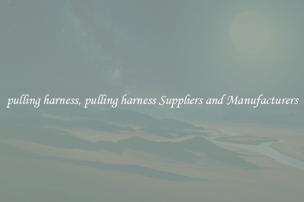 pulling harness, pulling harness Suppliers and Manufacturers