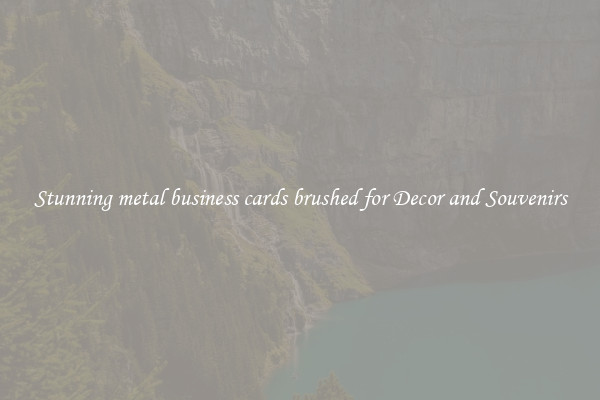 Stunning metal business cards brushed for Decor and Souvenirs