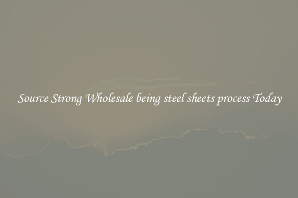 Source Strong Wholesale being steel sheets process Today