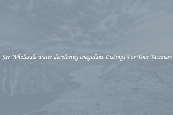 See Wholesale water decoloring coagulant Listings For Your Business
