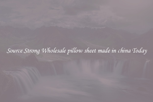 Source Strong Wholesale pillow sheet made in china Today