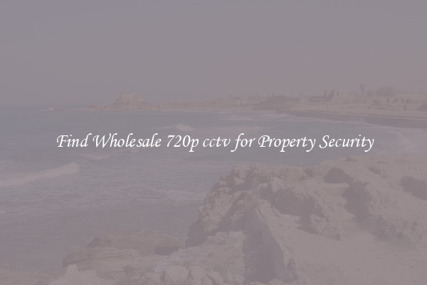 Find Wholesale 720p cctv for Property Security
