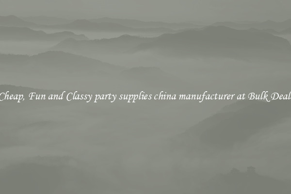 Cheap, Fun and Classy party supplies china manufacturer at Bulk Deals