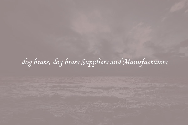 dog brass, dog brass Suppliers and Manufacturers