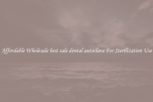 Affordable Wholesale best sale dental autoclave For Sterilization Use